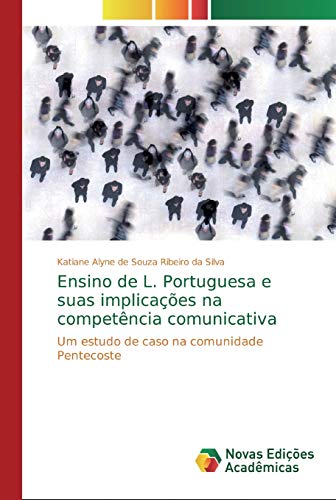 Ensino de L. Portuguesa e suas implicações na competência comunicativa: Um estudo de caso na comunidade Pentecoste