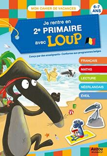 Je rentre en 2e primaire avec Loup : de la 1re à la 2e primaire, 6-7 ans : conforme aux programmes belges