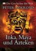 Geschichte der Welt. Inka, Maya und Azteken