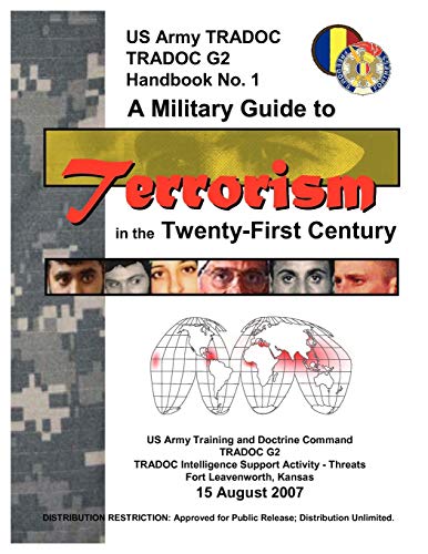 A Military Guide to Terrorism in the Twenty-First Century: U.S. Army TRADOC G2 Handbook No. 1 (Version 5.0)