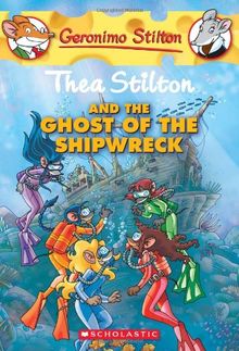 Thea Stilton and the Ghost of the Shipwreck (Geronimo Stilton: Thea Stilton)