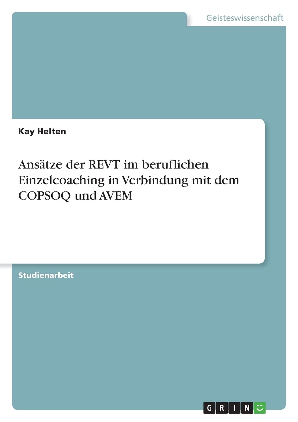 Ansätze der REVT im beruflichen Einzelcoaching in Verbindung mit dem COPSOQ und AVEM