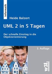 UML 2 in 5 Tagen: Der schnelle Einstieg in die Objektorientierung