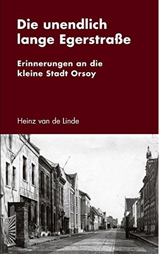 Die unendlich lange Egerstrasse: Erinnerungen an die kleine Stadt Orsoy