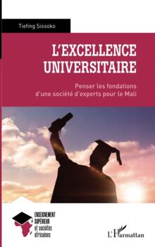 L'excellence universitaire: Penser les fondations d'une société d'experts pour le Mali