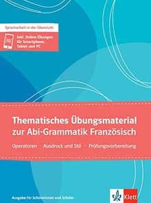 Thematisches Übungsmaterial zur Abi-Grammatik Französisch: Operatoren - Ausdruck und Stil - Prüfungsvorbereitung. Schülerbuch + Klett-Augmented