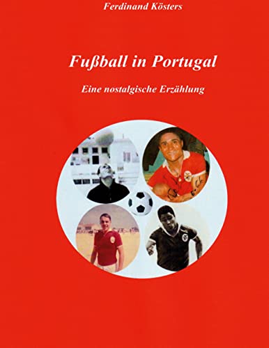 Fußball in Portugal: Eine nostalgische Erzählung
