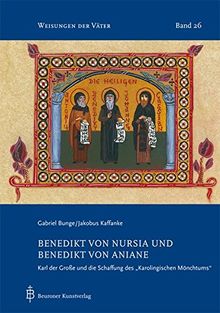 Benedikt von Nursia und Benedikt von Aniane: Karl der Große und die Schaffung des "Karolingischen Mönchtums" (Weisungen der Väter)