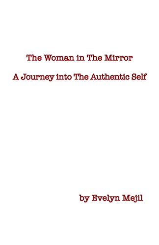 The Woman in the Mirror: A Journey into the Authentic Self