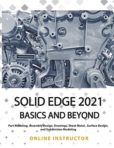 Solid Edge 2021 Basics and Beyond