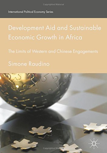 Development Aid and Sustainable Economic Growth in Africa: The Limits of Western and Chinese Engagements (International Political Economy Series)