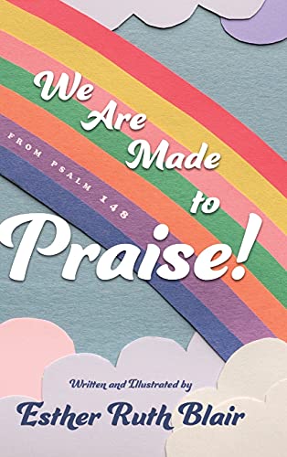 We Are Made to Praise!: From Psalm 148