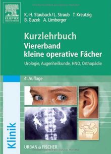 Kurzlehrbuch Viererband kleine operative Fächer: Urologie, Augenheilkunde, HNO, Orthopädie