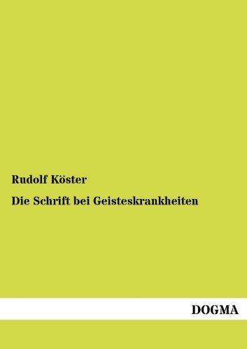Die Schrift bei Geisteskrankheiten: Ein Atlas mit 81 Handschriftproben