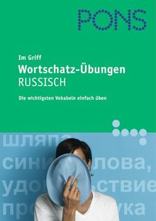 PONS im Griff. Wortschatz-Übungen Russisch: Die wichtigsten Vokabeln einfach üben