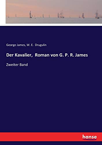 Der Kavalier Roman von G P R James - George James W E Drugulin Kartoniert (TB)