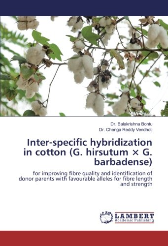 Inter-specific hybridization in cotton (G. hirsutum × G. barbadense): for improving fibre quality and identification of donor parents with favourable alleles for fibre length and strength