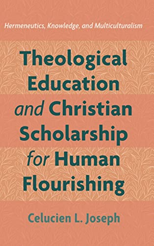 Theological Education and Christian Scholarship for Human Flourishing