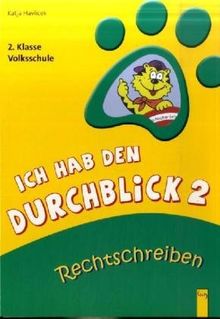 Ich hab den Durchblick 2 - Rechtschreiben: 2. Klasse Volksschule