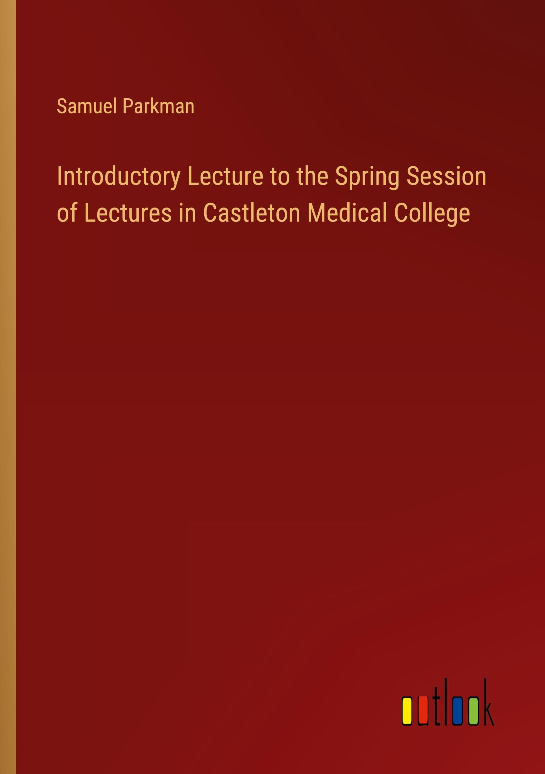 Introductory Lecture to the Spring Session of Lectures in Castleton Medical College
