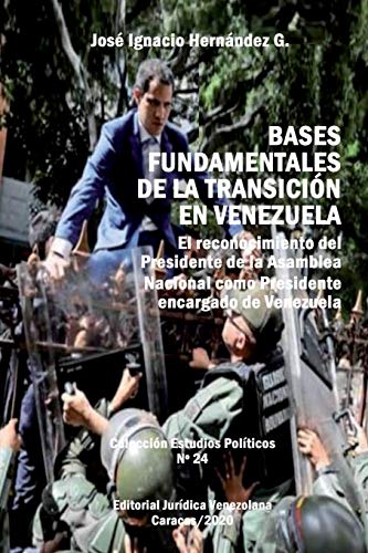 BASES FUNDAMENTALES DE LA TRANSICIÓN EN VENEZUELA.: El reconocimiento del Presidente de la Asamblea Nacional como Presidente encargado de Venezuela