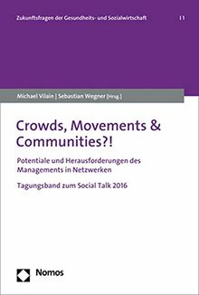 Crowds, Movements & Communities?!: Potenziale und Herausforderungen des Managements in Netzwerken (Zukunftsfragen Der Gesundheits- Und Sozialwirtschaft, Band 1)