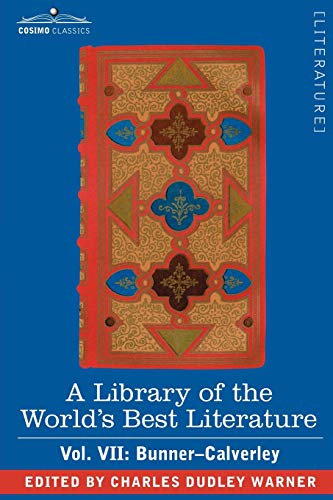 A Library of the World's Best Literature - Ancient and Modern - Vol. VII (Forty-Five Volumes); Bunner - Calverley