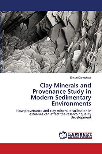 Clay Minerals and Provenance Study in Modern Sedimentary Environments: How provenance and clay mineral distribution in estuaries can affect the reservoir quality development