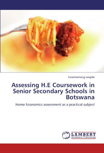 Assessing H.E Coursework in Senior Secondary Schools in Botswana: Home Economics assessment as a practical subject
