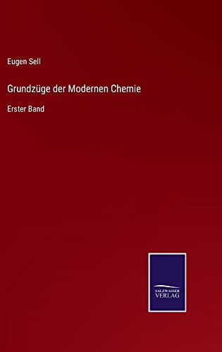 Grundzüge der Modernen Chemie: Erster Band