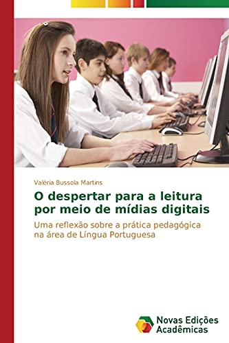 O despertar para a leitura por meio de mídias digitais: Uma reflexão sobre a prática pedagógica na área de Língua Portuguesa