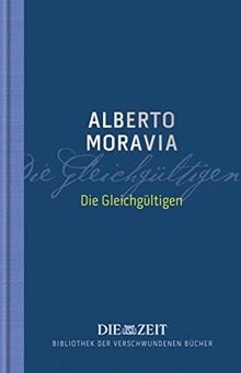 Die Gleichgültigen (Die ZEIT Bibliothek der verschwundenen Bücher)