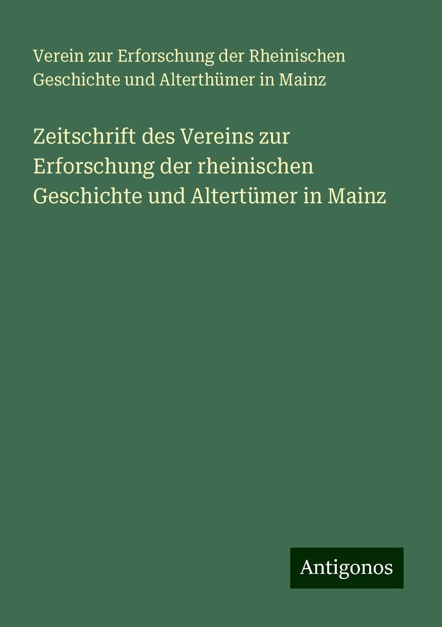 Zeitschrift des Vereins zur Erforschung der rheinischen Geschichte und Altertümer in Mainz