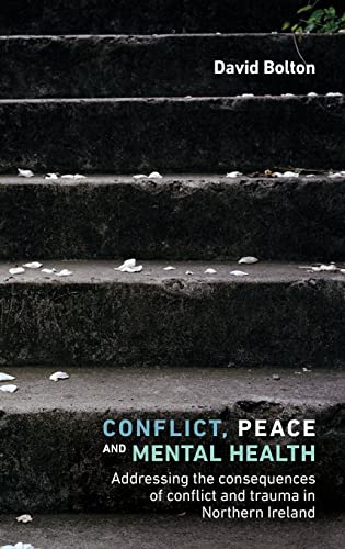 Conflict, Peace and Mental Health: Addressing the Consequences of Conflict and Trauma in Northern Ireland