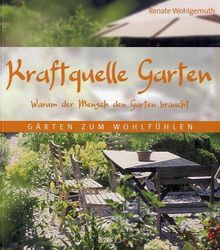 Kraftquelle Garten: Warum der Mensch den Garten braucht