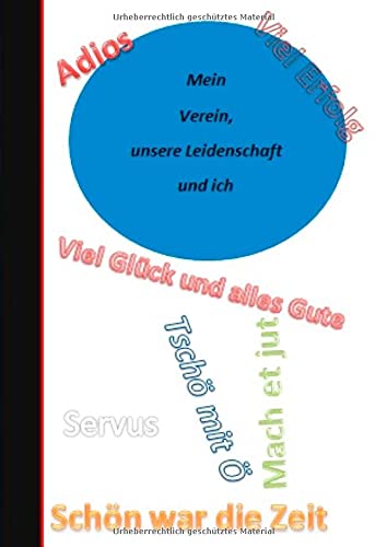 Mein Verein, unsere Leidenschaft und ich: Erinnerungen, Sprüche und was ich Dir schon immer mal sagen wollte!