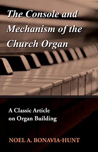 The Console and Mechanism of the Church Organ - A Classic Article on Organ Building