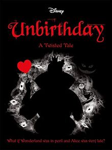 Disney Alice in Wonderland: Unbirthday (Twisted Tales)