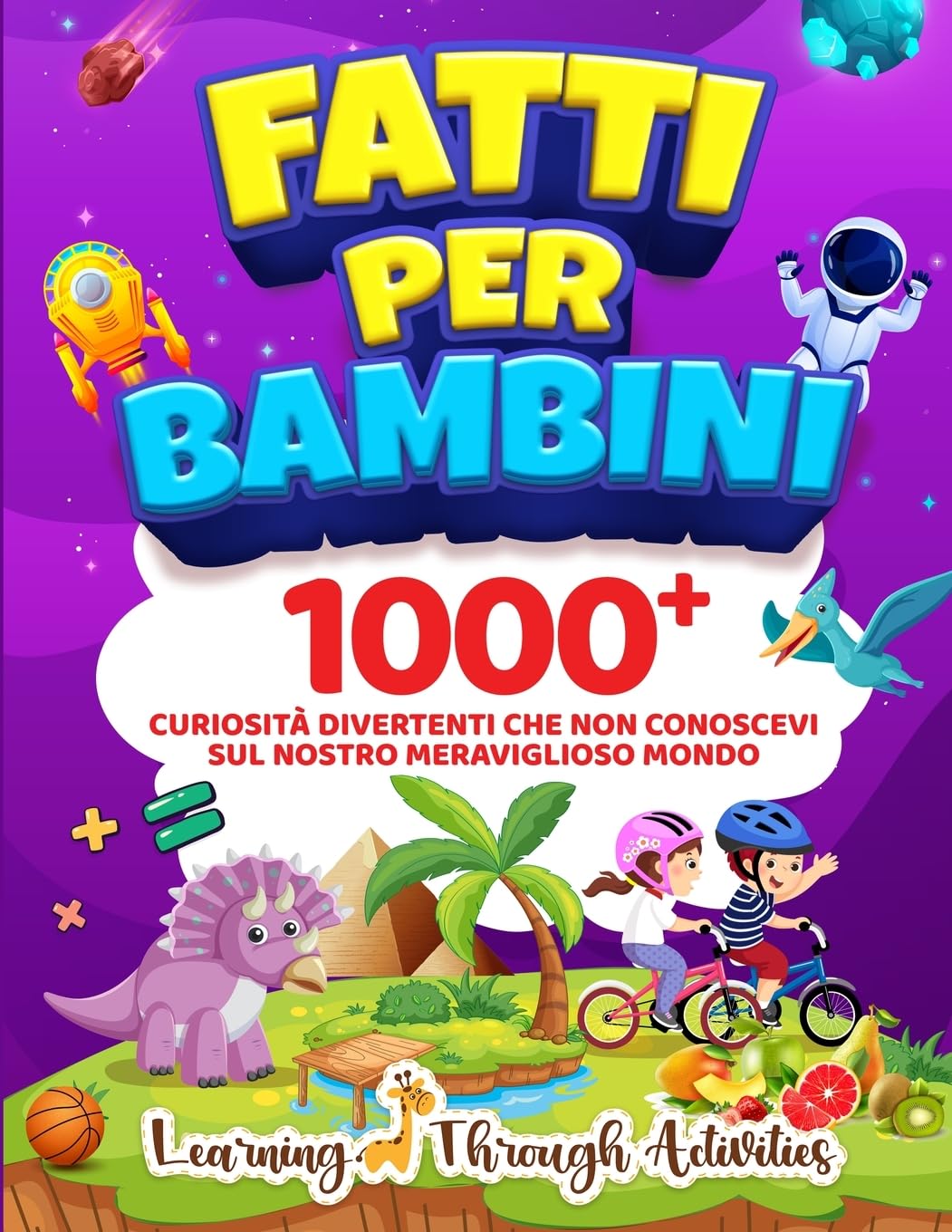 Fatti per Bambini: 1000+ Curiosità Divertenti Che Non Conoscevi Sul Nostro Meraviglioso Mondo