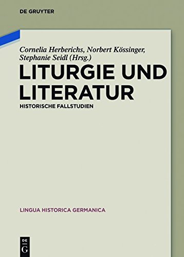 Liturgie und Literatur: Historische Fallstudien (Lingua Historica Germanica, Band 10)