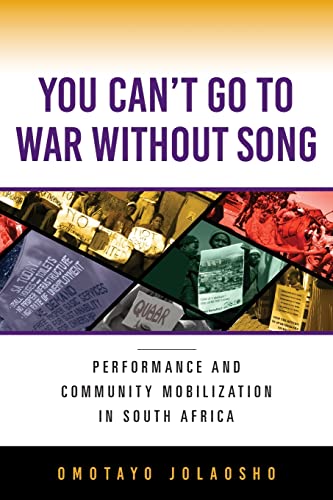 You Can't Go to War Without Song: Performance and Community Mobilization in South Africa