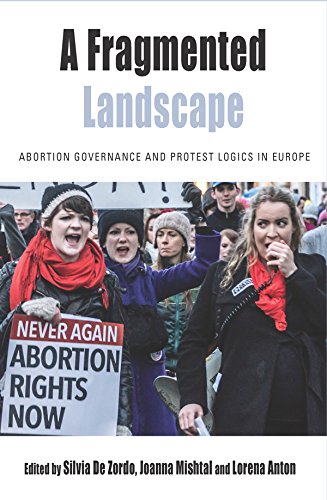 A Fragmented Landscape: Abortion Governance and Protest Logics in Europe (Protest, Culture & Society, Band 20)