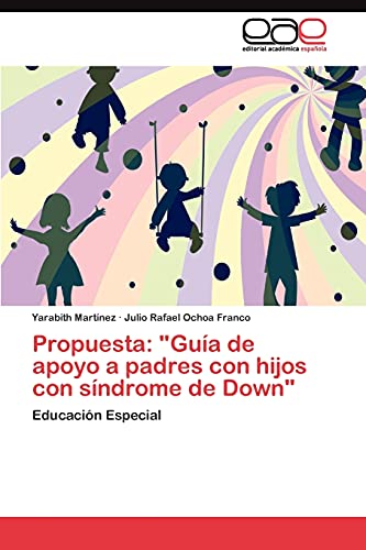 Propuesta: Guía de apoyo a padres con hijos con síndrome de Down: Educación Especial