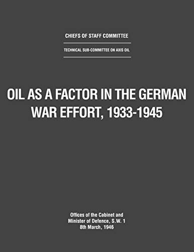 Oil as a Factor in the German War Effort, 1933-1945