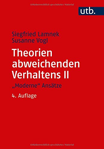 Theorien abweichenden Verhaltens II. Moderne Ansätze: Eine Einführung für Soziologen, Psychologen, Juristen, Journalisten und Sozialarbeiter
