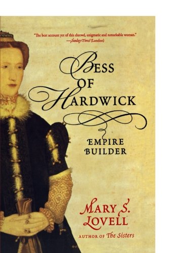 Lovell, Mary S. Bess Of Hardwick, Empire Builder