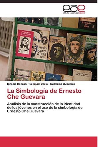 La Simbología de Ernesto Che Guevara: Análisis de la construcción de la identidad de los jóvenes en el uso de la simbología de Ernesto Che Guevara