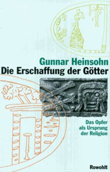 Die Erschaffung der Götter. Das Opfer als Ursprung der Religion