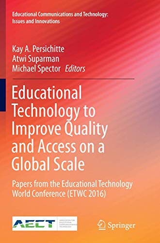 Educational Technology to Improve Quality and Access on a Global Scale: Papers from the Educational Technology World Conference (ETWC 2016) ... and Technology: Issues and Innovations)