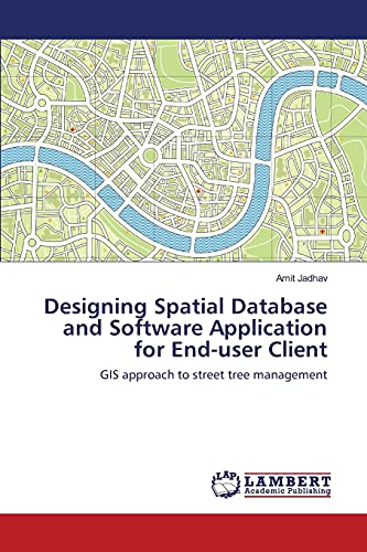 Designing Spatial Database and Software Application for End-user Client: GIS approach to street tree management